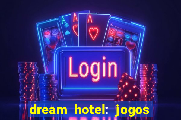 dream hotel: jogos de hotel